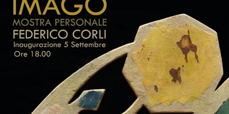IMAGO Mostra personale di Francesco Corli - INAUGURAZIONE 5 SETTEMBRE