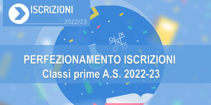 Perfezionamento iscrizione classe PRIMA a.s. 2022/2023